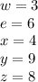 w=3 \\
e=6 \\
x=4 \\
y=9 \\
z=8