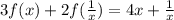 3f(x)+2f(\frac{1}{x}) = 4x + \frac{1}{x} \\
