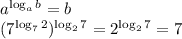 a^{\log_a b} = b

(7^{\log_72})^{\log_27 }= 2^{\log_27} = 7