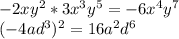 -2x y^{2} * 3x^{3} y^{5}=-6x^{4}y^{7} \\ 
(-4ad^{3})^{2}=16a^{2}d^{6}