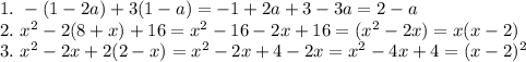 1. \ -(1-2a)+3(1-a)=-1+2a+3-3a=2-a\\
2. \ x^2-2(8+x)+16=x^2-16-2x+16=(x^2-2x)=x(x-2)\\
3. \ x^2-2x+2(2-x)=x^2-2x+4-2x=x^2-4x+4=(x-2)^2
