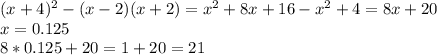 (x+4)^2-(x-2)(x+2)=x^2+8x+16-x^2+4=8x+20 \\ x=0.125 \\ 8*0.125+20=1+20=21