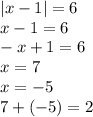 |x-1| = 6 \newline
x-1 = 6 \newline
-x+1 = 6 \newline
x = 7 \newline
x = -5 \newline
7 + (-5) = 2