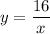 y=\dfrac{16}{x}