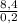 \frac{8,4}{0,2}
