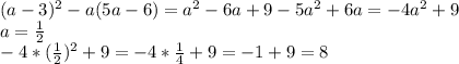 (a-3)^2-a(5a-6)=a^2-6a+9-5a^2+6a=-4a^2+9 \\ 
a= \frac{1}{2} \\ -4*( \frac{1}{2})^2+9=-4* \frac{1}{4}+9=-1+9=8