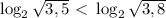 \log_2 \sqrt{3,5}\ \textless \ \log_2 \sqrt{3,8}