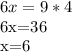 \displaystyle 6x=9*4

6x=36

x=6