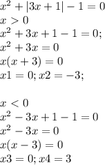 x^2+|3x+1|-1=0\\
x\ \textgreater \ 0\\
x^2+3x+1-1=0;\\
x^2+3x=0\\x(x+3)=0\\
x1=0;x2=-3;\\
\\
x\ \textless \ 0\\
x^2-3x+1-1=0\\
x^2-3x=0\\x(x-3)=0\\x3=0;x4=3
