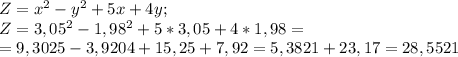 Z=x^2-y^2+5x+4y; \\
Z=3,05^2-1,98^2+5*3,05+4*1,98= \\
=9,3025-3,9204+15,25+7,92= 5,3821+23,17=28,5521