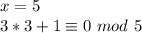 x=5\\
 3*3+1 \equiv 0 \ mod \ 5