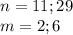 n=11;29 \\
 m=2;6