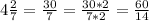 4\frac{2}{7} = \frac{30}{7}= \frac{30*2}{7*2} =\frac{60}{14} 

