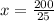 x= \frac{200}{25}