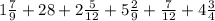 1 \frac{7}{9} +28+2 \frac{5}{12} +5 \frac{2}{9} + \frac{7}{12} +4 \frac{3}{4}
