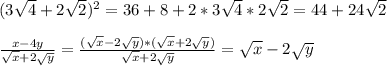 (3 \sqrt{4} +2 \sqrt{2} )^2=36+8+2*3\sqrt{4}*2 \sqrt{2}=44+24 \sqrt{2} \\ 
 \\ \frac{x-4y}{ \sqrt{x} +2 \sqrt{y}} =\frac{(\sqrt{x} -2 \sqrt{y})*(\sqrt{x} +2 \sqrt{y})}{ \sqrt{x} +2 \sqrt{y}}=\sqrt{x} -2 \sqrt{y}