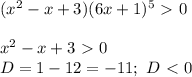 (x^2-x+3)(6x+1)^5\ \textgreater \ 0\\\\
x^2-x+3\ \textgreater \ 0\\
D=1-12=-11;\ D\ \textless \ 0