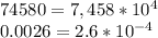 74580=7,458*10^4\\
0.0026=2.6*10^{-4}