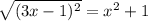 \sqrt{(3x-1)^2}=x^2+1\\
