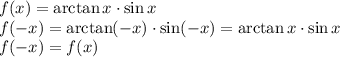 f(x)=\arctan x\cdot\sin x\\
f(-x)=\arctan(-x)\cdot \sin(-x)=\arctan x \cdot \sin x\\
f(-x)=f(x)