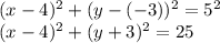 (x-4)^2+(y-(-3))^2=5^2
\\\
(x-4)^2+(y+3)^2=25