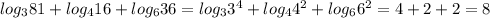log_381+log_416+log_636=log_33^4+log_44^2+log_66^2=4+2+2=8









































