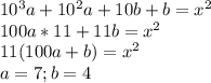 10^3a+10^2a+10b+b = x^2 \\
 100a * 11 + 11b = x^2 \\
 11(100a+b) = x^2 \\ 
 a=7 ; b=4 \\
