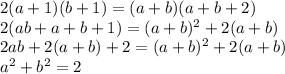 2(a+1)(b+1) = (a+b)(a+b+2) \\
 2(ab+a+b+1) = (a+b)^2+2(a+b) \\
 2ab+2(a+b)+2 = (a+b)^2+2(a+b) \\
 a^2+b^2=2