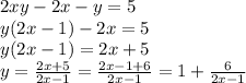 2xy-2x-y=5
\\\
y(2x-1)-2x=5
\\\
y(2x-1)=2x+5
\\\
y= \frac{2x+5}{2x-1} =\frac{2x-1+6}{2x-1} =1+ \frac{6}{2x-1}