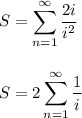 \displaystyle
S=\sum_{n=1}^\infty \dfrac{2i}{i^2}\\ \\ \\
S=2\sum_{n=1}^\infty \dfrac{1}{i}\\ \\ \\

