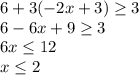 6+3(-2x+3) \geq 3\\
6-6x+9\geq3\\
6x \leq 12\\
x\leq2