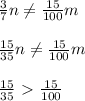 \\ \frac{3}{7} n \neq \frac{15}{100}m \\ 
\\ \frac{15}{35}n \neq \frac{15}{100}m \\ 
\\ \frac{15}{35}\ \textgreater \ \frac{15}{100}