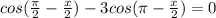 cos( \frac{ \pi }{2} - \frac{x}{2} )-3cos( \pi - \frac{x}{2} )=0
