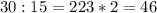 30:15=2
23*2=46