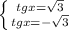 \left \{ {{tgx= \sqrt{3}
 \atop {tgx= -\sqrt{3}} \right.
