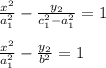 \frac{x^2}{a^2_1} - \frac{y_2}{c^2_1-a^2_1} =1\\\\
 \frac{x^2}{a^2_1} - \frac{y_2}{b^2} =1\\\\