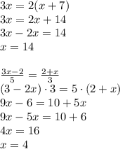 3x=2(x+7)\\
3x=2x+14\\
3x-2x=14\\
x=14\\\\
 \frac{3x-2}{5}= \frac{2+x}{3}\\
(3-2x)\cdot3=5\cdot(2+x)\\
9x-6=10+5x\\
9x-5x=10+6\\
4x=16\\
x=4