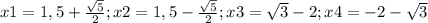 x1 = 1,5 + \frac{ \sqrt{5} }{2} ; x2 = 1,5 - \frac{ \sqrt{5} }{2} ; x3 = \sqrt{3} - 2 ; x4 = -2 - \sqrt{3} 
