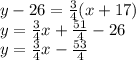y-26=\frac34(x+17)\\
y=\frac34x+\frac{51}4-26\\
y=\frac34x-\frac{53}4