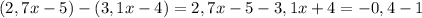 (2,7x-5)-(3,1x-4) = 2,7x - 5 - 3,1x+4 = - 0,4 - 1 \\