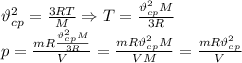\vartheta_{cp}^2= \frac{3RT}{M} \Rightarrow T= \frac{\vartheta_{cp}^2M}{3R} \\ 
p= \frac{mR \frac{\vartheta_{cp}^2M}{3R} }{V} = \frac{mR\vartheta_{cp}^2M}{VM} = \frac{mR\vartheta_{cp}^2}{V}