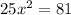 25x^2 = 81

