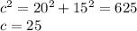 c^{2} = 20^{2} + 15^{2} = 625 \\ 
c = 25