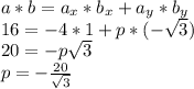 a*b=a_x*b_x+a_y*b_y\\
16=-4*1+p*(-\sqrt3)\\
20=- p\sqrt{3} \\
p=- \frac{20}{ \sqrt{3} }