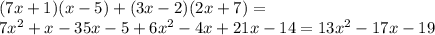 (7x+1)(x-5)+(3x-2)(2x+7) = \\ 
7x^{2}+x-35x-5+6x^{2}-4x+21x-14 = 13x^{2}-17x-19