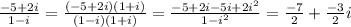 \frac{-5+2i}{1-i} = \frac{(-5+2i)(1+i)}{(1-i)(1+i)}= \frac{-5+2i-5i+2 i^{2} }{1-i^2}= \frac{-7}{2} +\frac{-3}{2} i