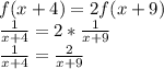 f(x+4)=2f(x+9) \\ 
 \frac{1}{x+4} = 2* \frac{1}{x+9} \\ 
 \frac{1}{x+4} = \frac{2}{x+9} \\