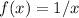 f(x)=1/x \\ 
