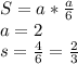 S=a* \frac{a}{6} \\ a=2 \\ 
s= \frac{4}{6}= \frac{2}{3}