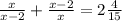 \frac{x}{x-2} + \frac{x-2}{x} =2 \frac{4}{15} \\ 
